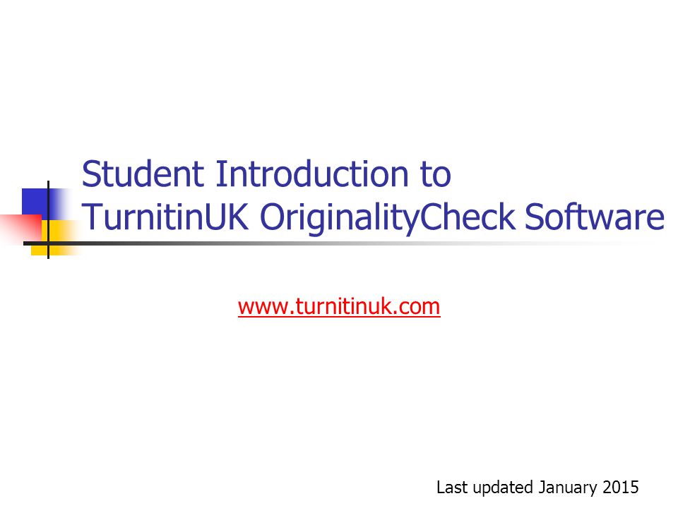Student Introduction to TurnitinUK OriginalityCheck Software   Last updated January 2015