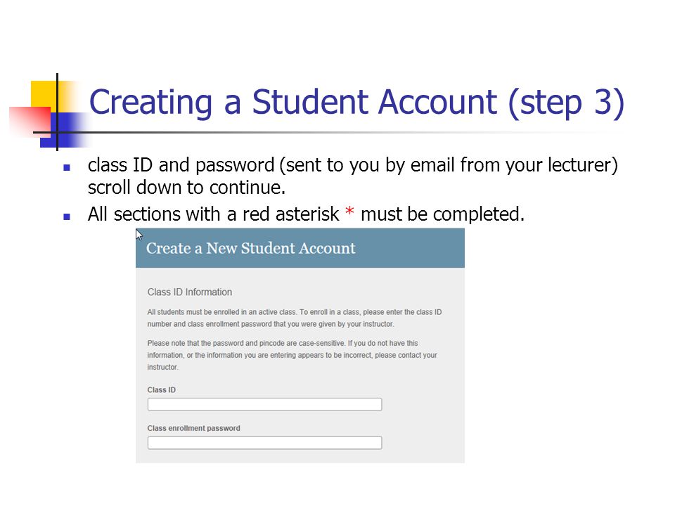 Creating a Student Account (step 3) class ID and password (sent to you by  from your lecturer) scroll down to continue.