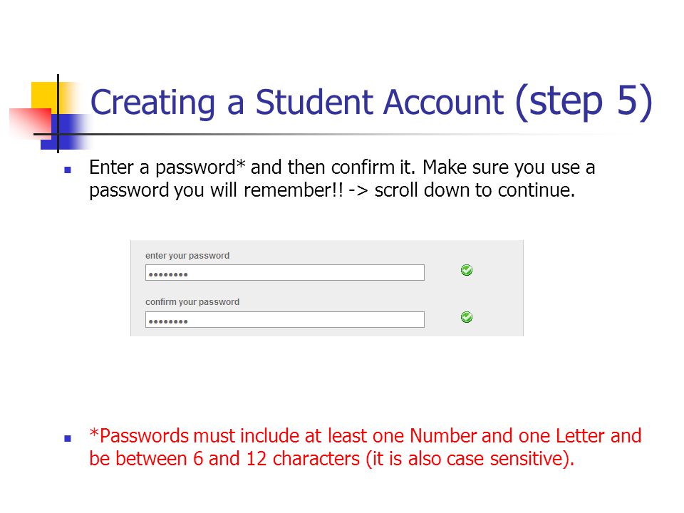 Creating a Student Account (step 5) Enter a password* and then confirm it.