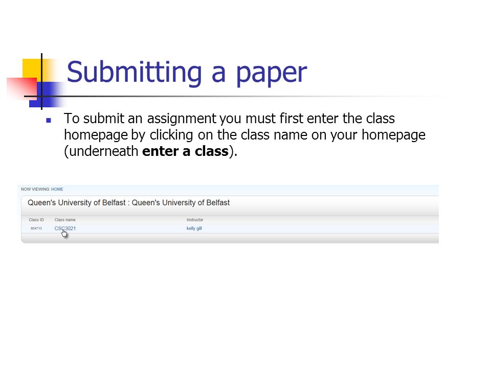 Submitting a paper To submit an assignment you must first enter the class homepage by clicking on the class name on your homepage (underneath enter a class).