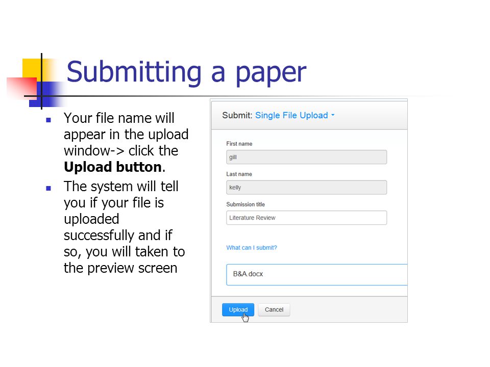 Submitting a paper Your file name will appear in the upload window-> click the Upload button.