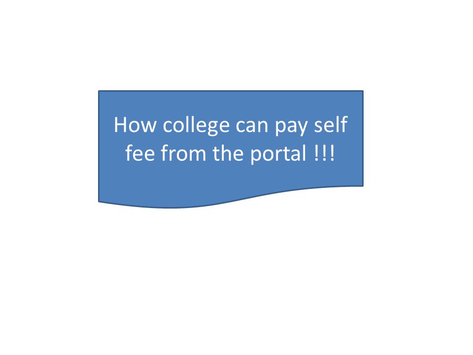 How college can pay self fee from the portal !!!