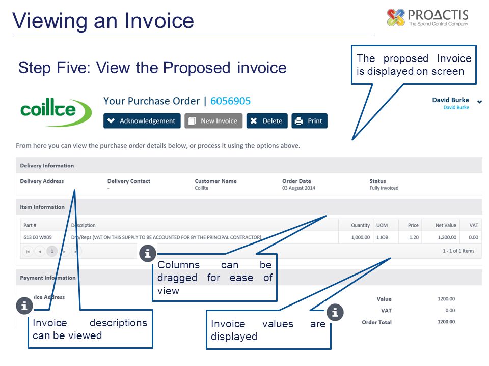 Viewing an Invoice The proposed Invoice is displayed on screen Step Five: View the Proposed invoice Invoice values are displayed Invoice descriptions can be viewed Columns can be dragged for ease of view