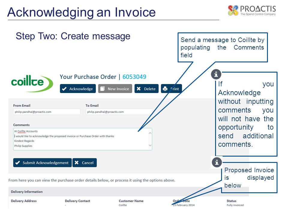 Acknowledging an Invoice Step Two: Create message Send a message to Coillte by populating the Comments field Proposed Invoice is displayed below If you Acknowledge without inputting comments you will not have the opportunity to send additional comments.