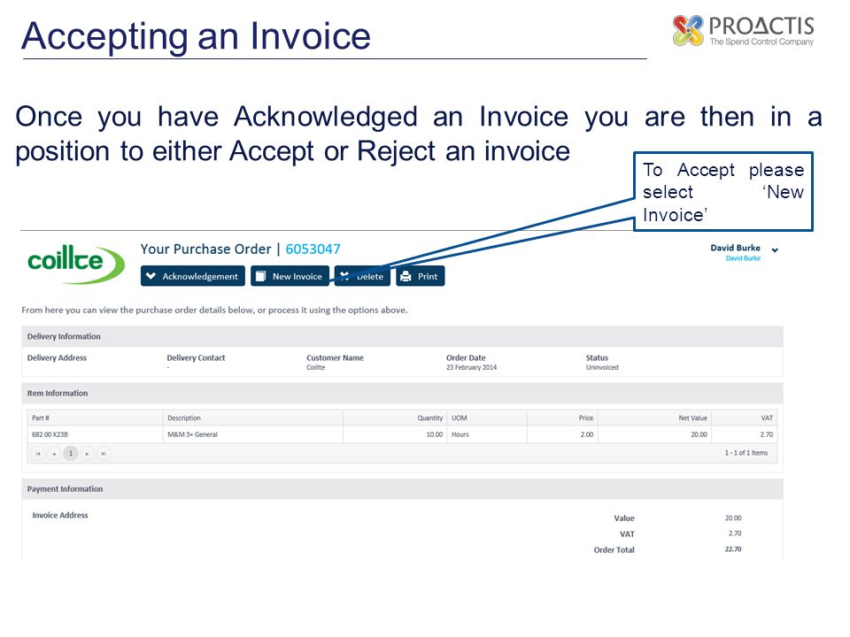 Accepting an Invoice Once you have Acknowledged an Invoice you are then in a position to either Accept or Reject an invoice To Accept please select ‘New Invoice’