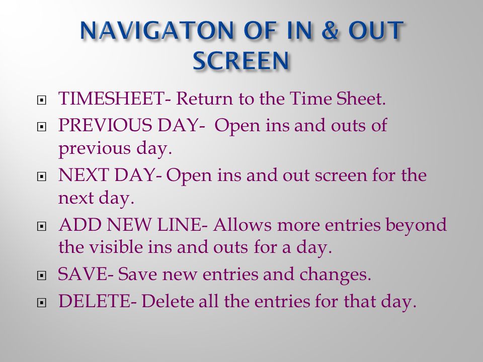  TIMESHEET- Return to the Time Sheet.  PREVIOUS DAY- Open ins and outs of previous day.