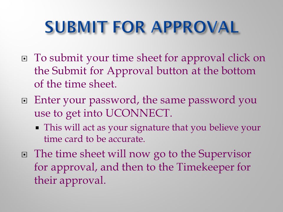  To submit your time sheet for approval click on the Submit for Approval button at the bottom of the time sheet.