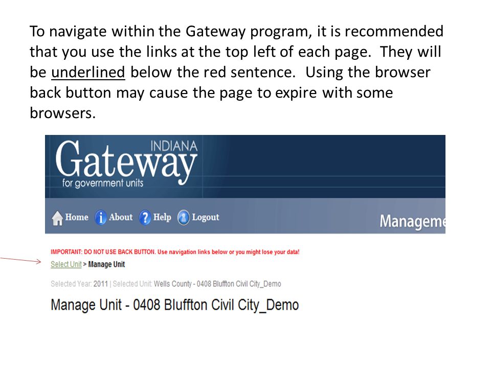 To navigate within the Gateway program, it is recommended that you use the links at the top left of each page.