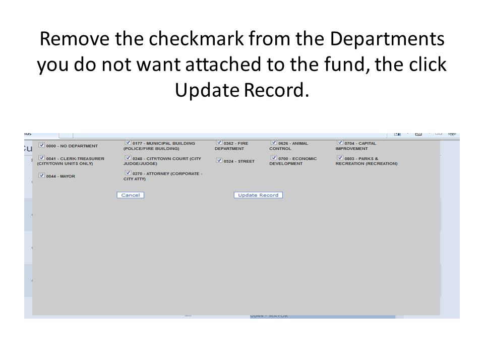 Remove the checkmark from the Departments you do not want attached to the fund, the click Update Record.
