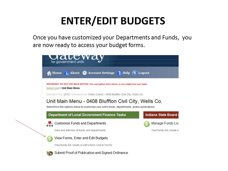 ENTER/EDIT BUDGETS Once you have customized your Departments and Funds, you are now ready to access your budget forms.