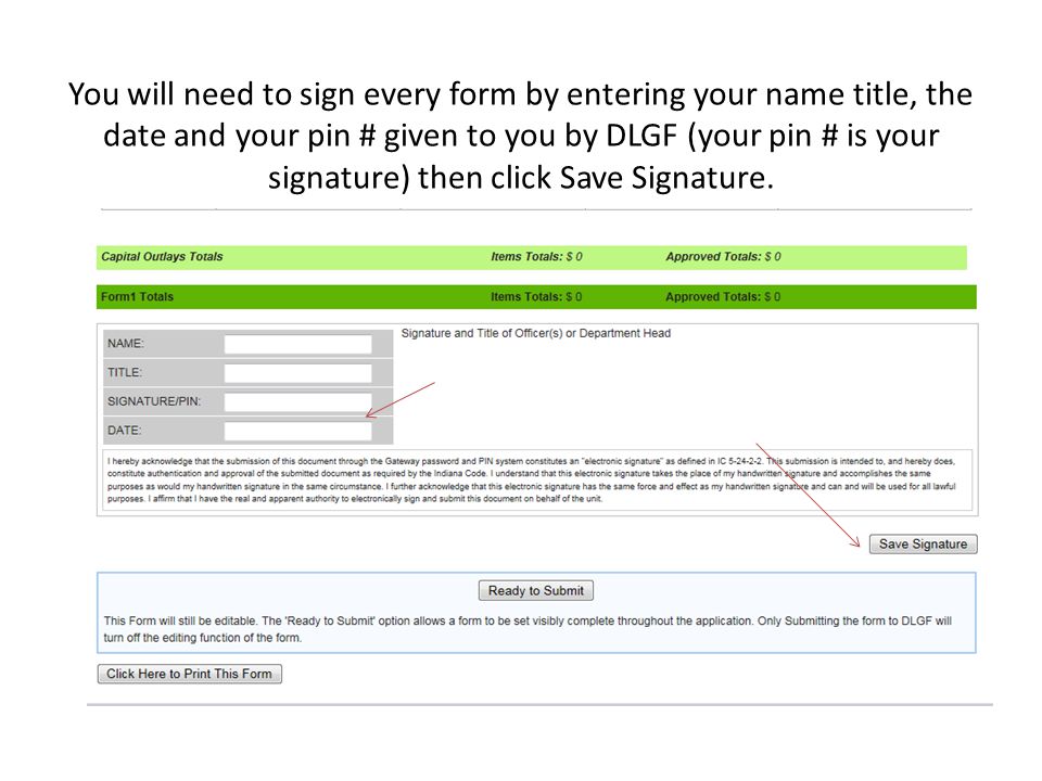 You will need to sign every form by entering your name title, the date and your pin # given to you by DLGF (your pin # is your signature) then click Save Signature.