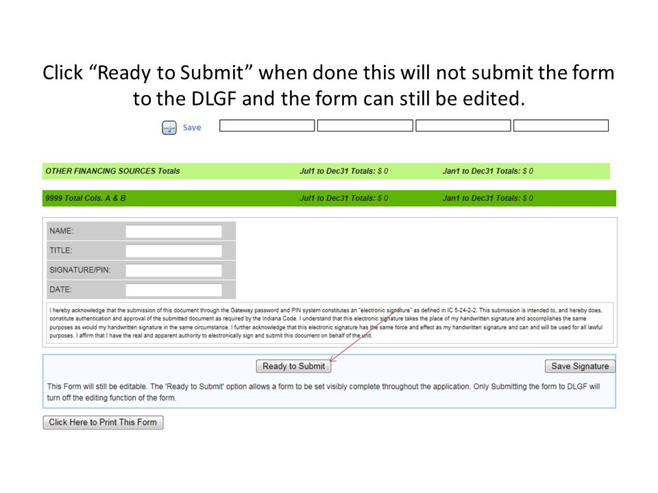Click Ready to Submit when done this will not submit the form to the DLGF and the form can still be edited.