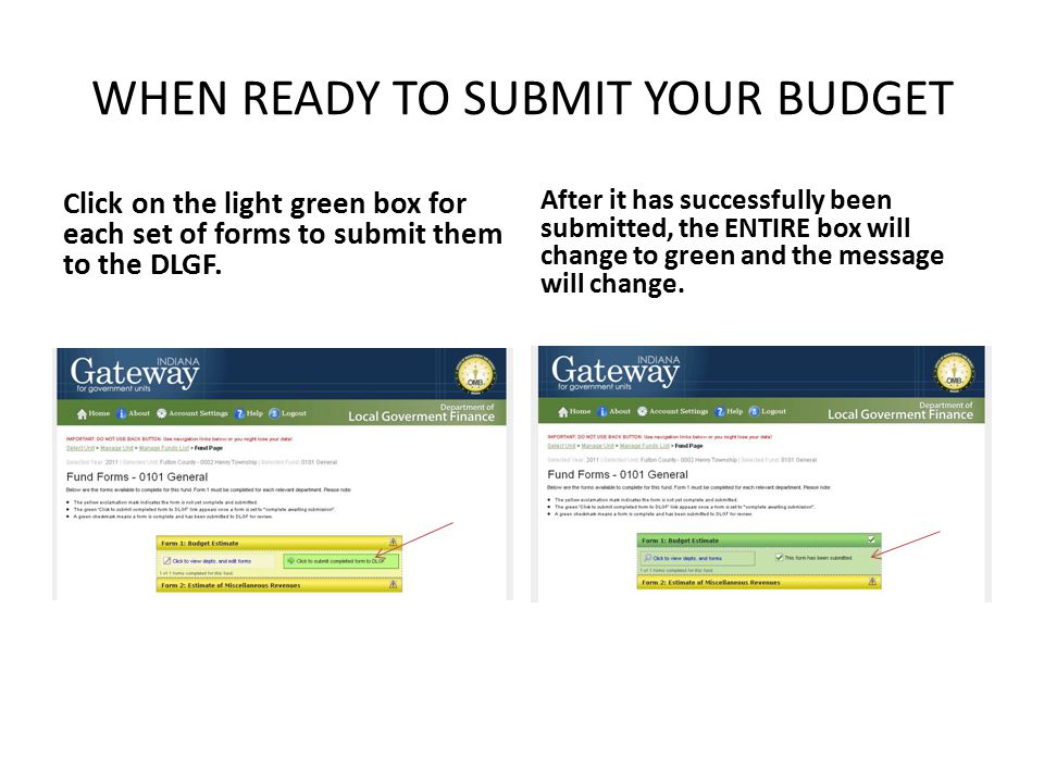WHEN READY TO SUBMIT YOUR BUDGET Click on the light green box for each set of forms to submit them to the DLGF.