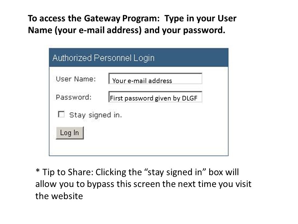 To access the Gateway Program: Type in your User Name (your  address) and your password.