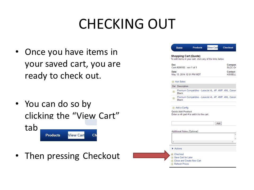 CHECKING OUT Once you have items in your saved cart, you are ready to check out.