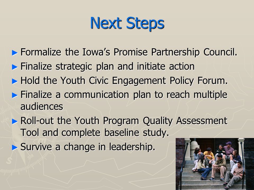 Next Steps ► Formalize the Iowa’s Promise Partnership Council.