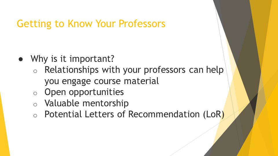 Getting to Know Your Professors ● Why is it important.