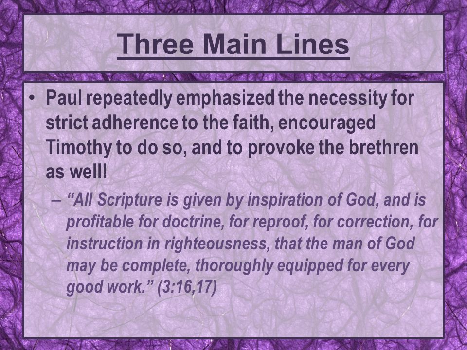 Paul repeatedly emphasized the necessity for strict adherence to the faith, encouraged Timothy to do so, and to provoke the brethren as well.