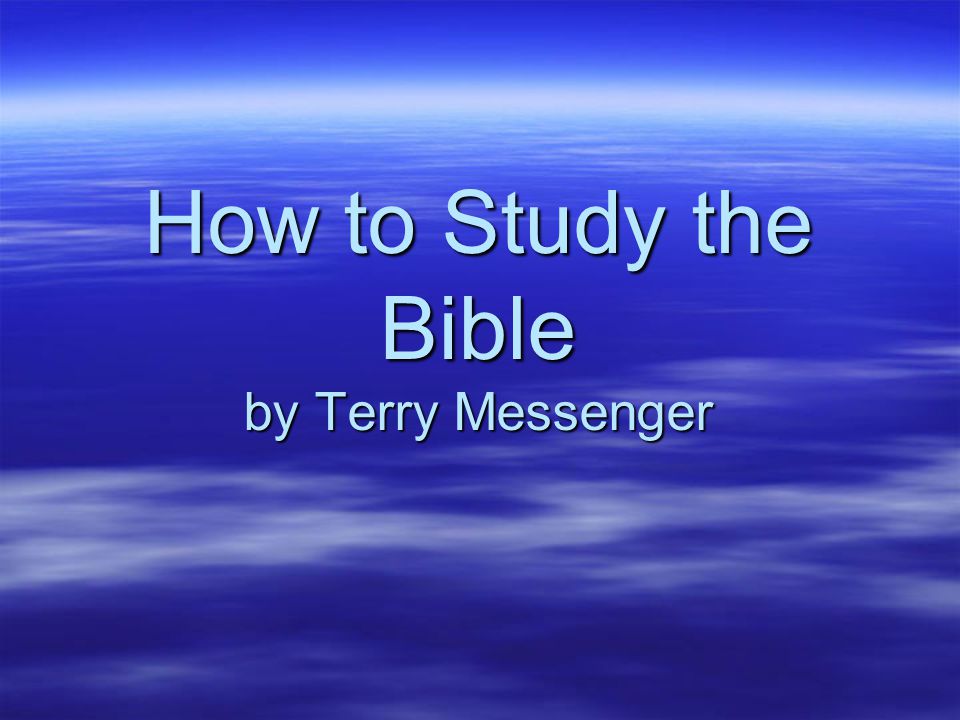 How to Study the Bible by Terry Messenger