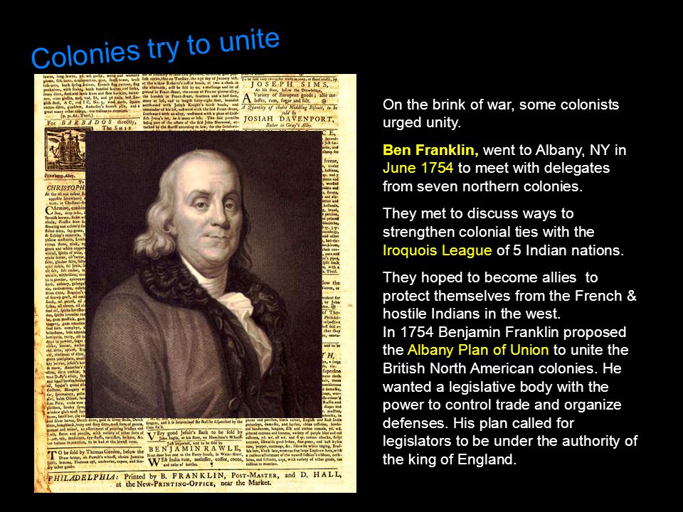 Colonies try to unite On the brink of war, some colonists urged unity.