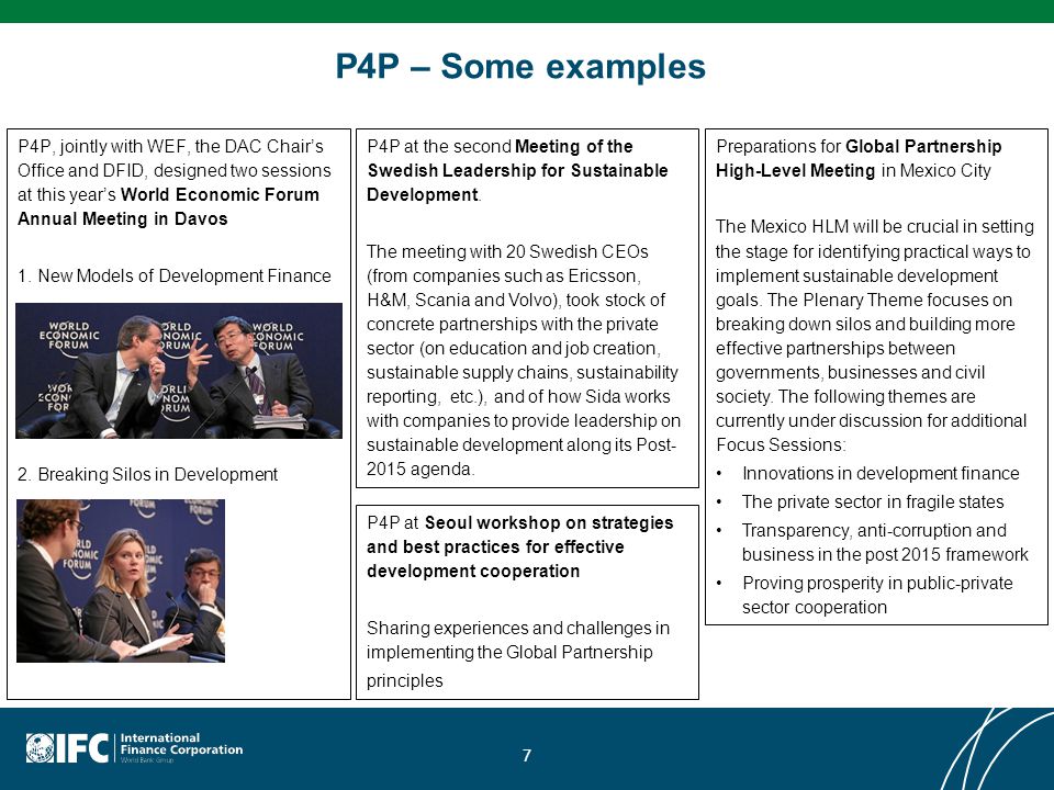 P4P – Some examples P4P, jointly with WEF, the DAC Chair’s Office and DFID, designed two sessions at this year’s World Economic Forum Annual Meeting in Davos 1.