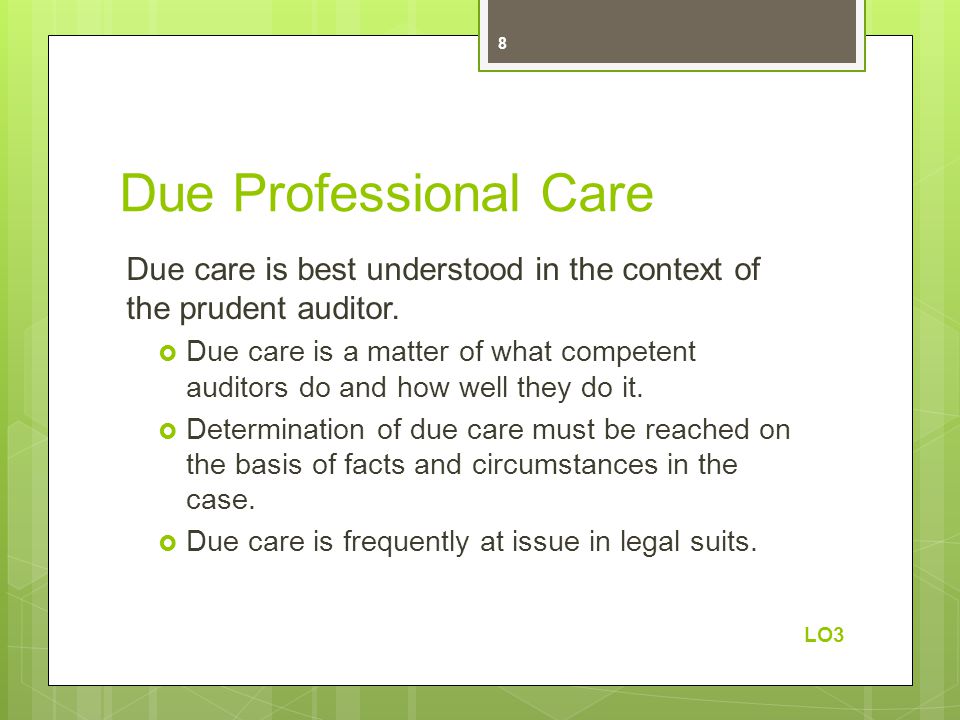 Due Professional Care Due care is best understood in the context of the prudent auditor.