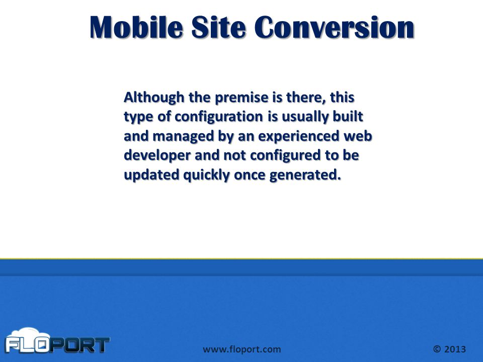 Once your website is converted to a mobile format, users that open your website from a mobile device are directed to pages that are much easier to navigate through.