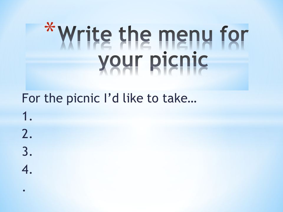 For the picnic I’d like to take…