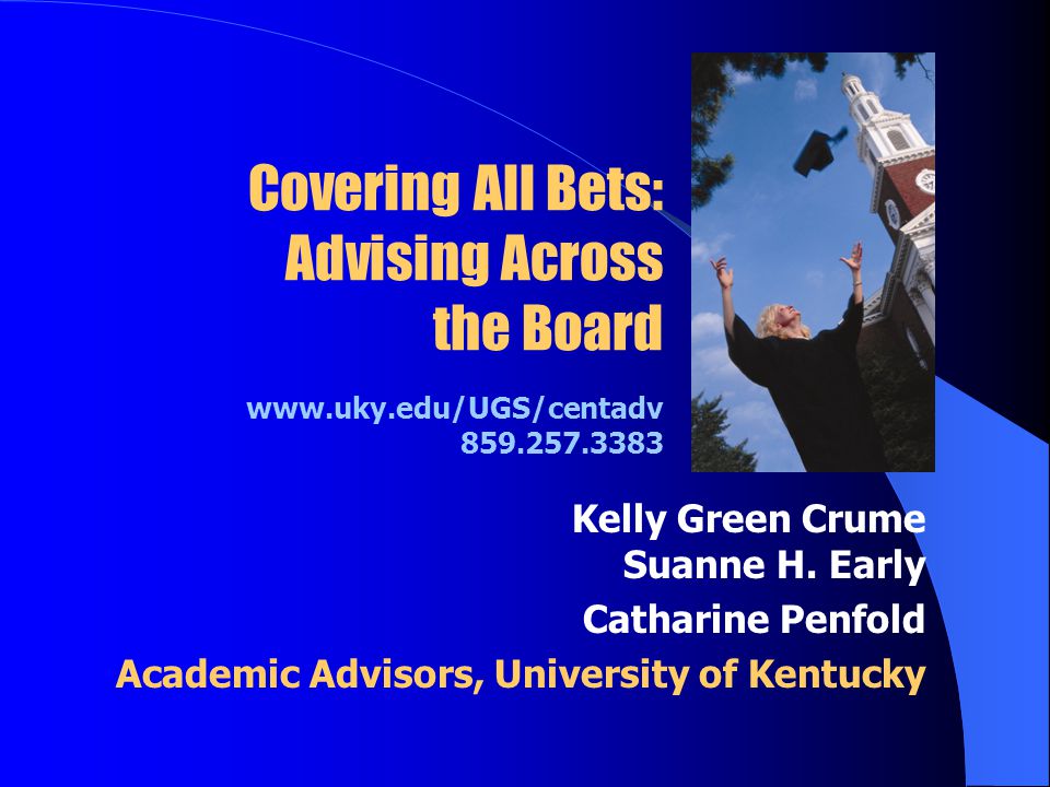 Covering All Bets: Advising Across the Board Kelly Green Crume Suanne H.