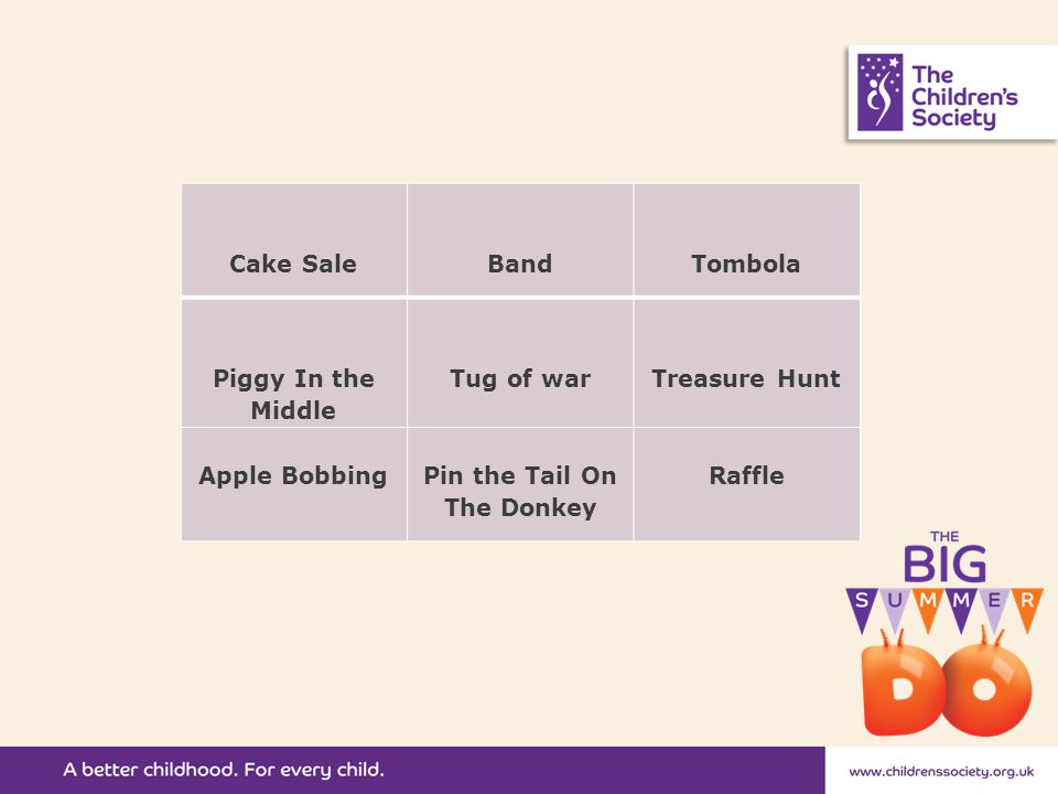 Cake Sale Band Tombola Piggy In the Middle Tug of war Treasure Hunt Apple Bobbing Pin the Tail On The Donkey Raffle