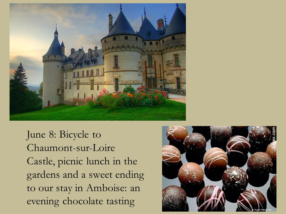 June 8: Bicycle to Chaumont-sur-Loire Castle, picnic lunch in the gardens and a sweet ending to our stay in Amboise: an evening chocolate tasting
