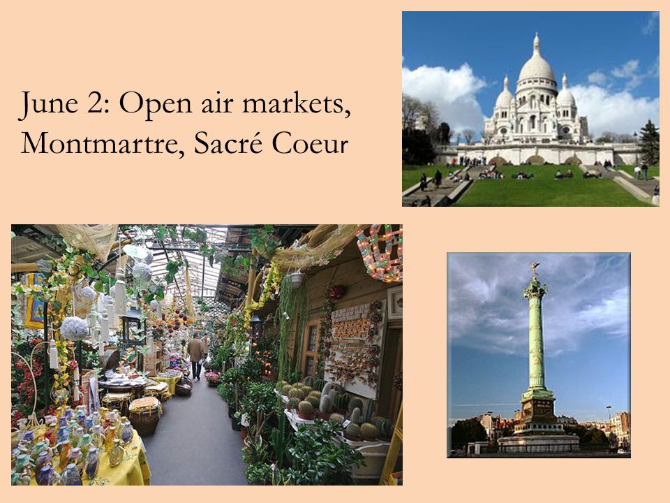 June 2: Open air markets, Montmartre, Sacré Coeu r