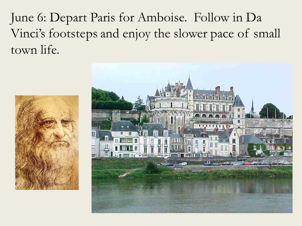 June 6: Depart Paris for Amboise.