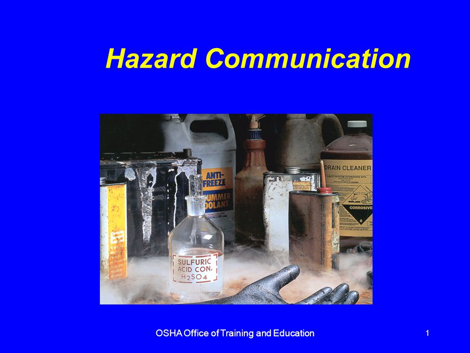 OSHA Office of Training and Education 1 Hazard Communication