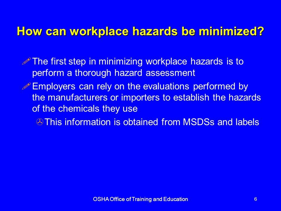 OSHA Office of Training and Education 6 How can workplace hazards be minimized.