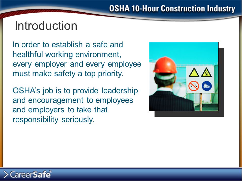 Introduction In order to establish a safe and healthful working environment, every employer and every employee must make safety a top priority.