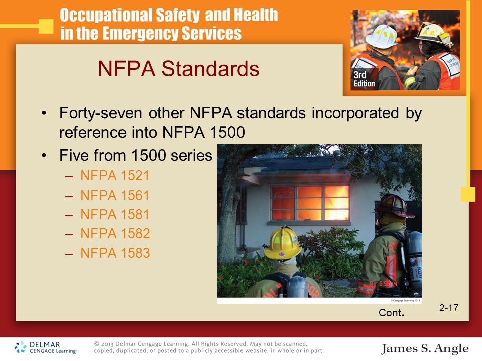 NFPA Standards Forty-seven other NFPA standards incorporated by reference into NFPA 1500 Five from 1500 series –NFPA 1521 –NFPA 1561 –NFPA 1581 –NFPA 1582 –NFPA 1583 Cont.