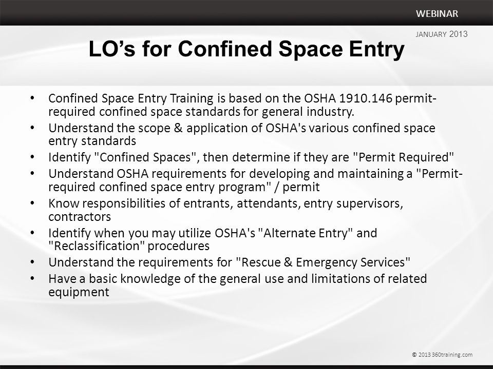 LO’s for Confined Space Entry Confined Space Entry Training is based on the OSHA permit- required confined space standards for general industry.