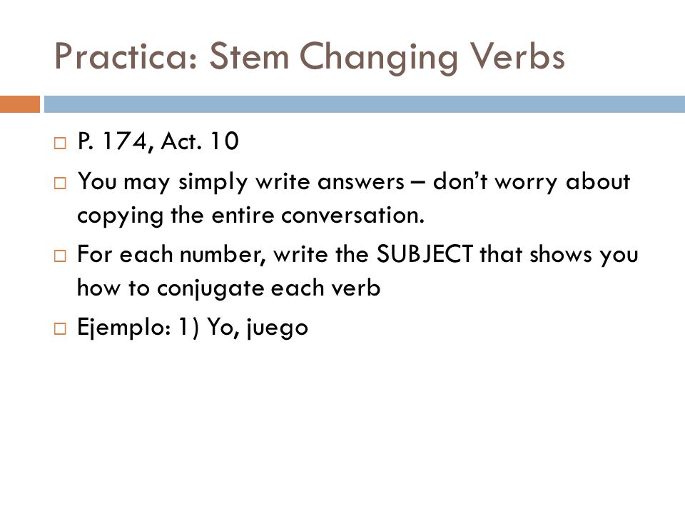 Practica: Stem Changing Verbs  P. 174, Act.