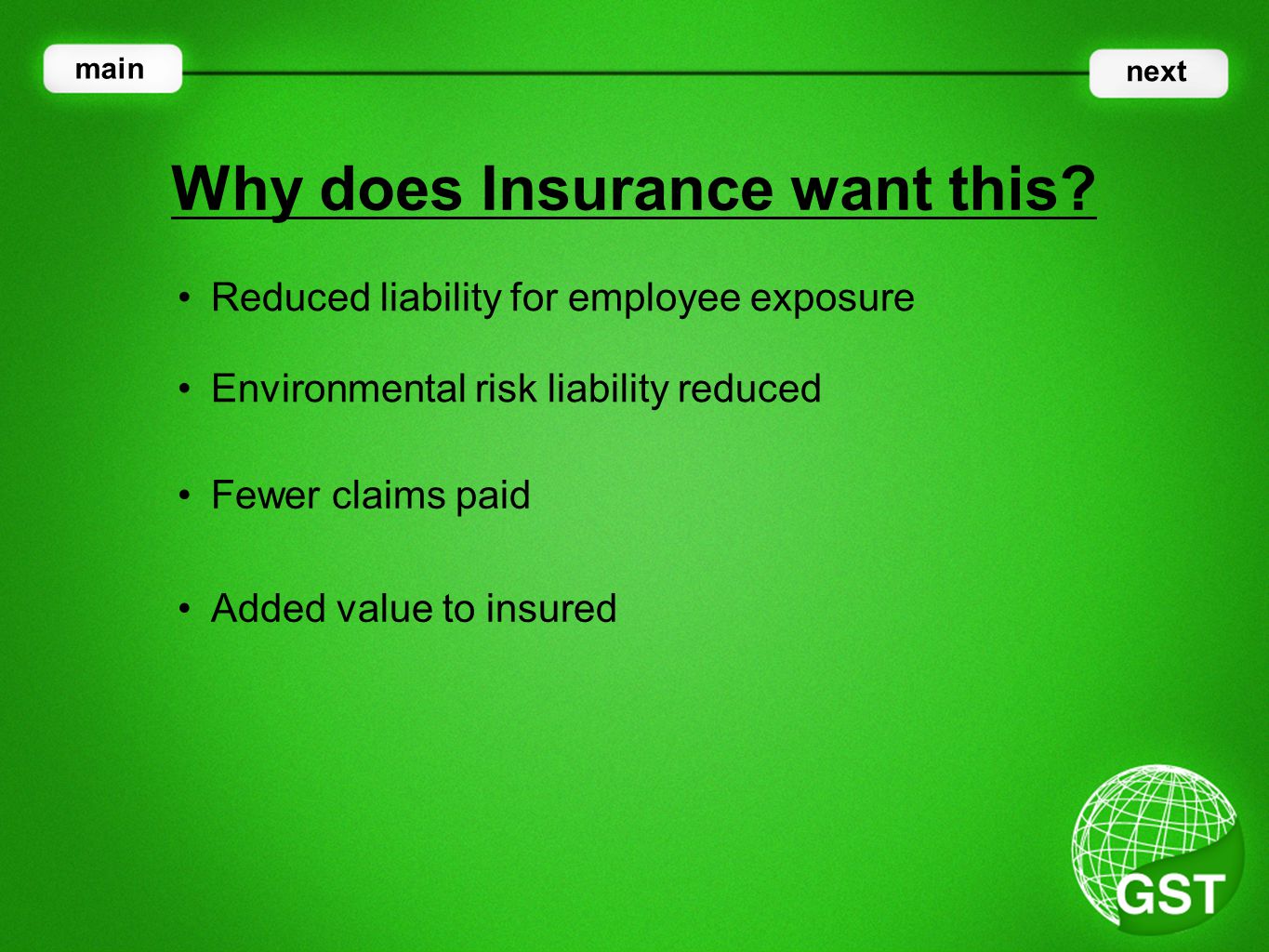 Reduced liability for employee exposure Why does Insurance want this.
