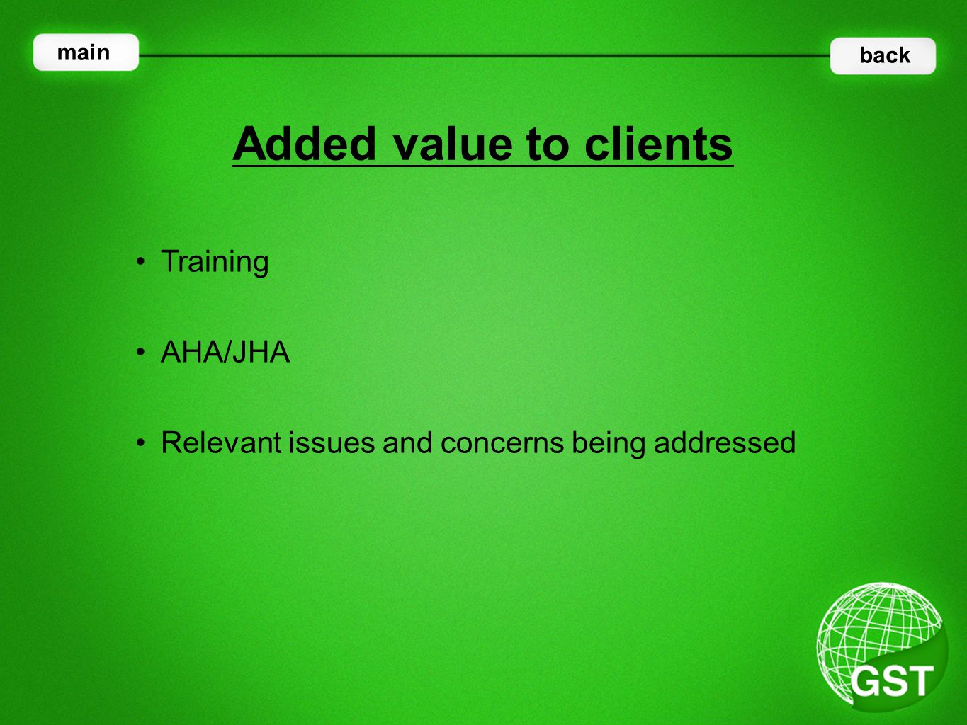 Training Added value to clients main back AHA/JHA Relevant issues and concerns being addressed
