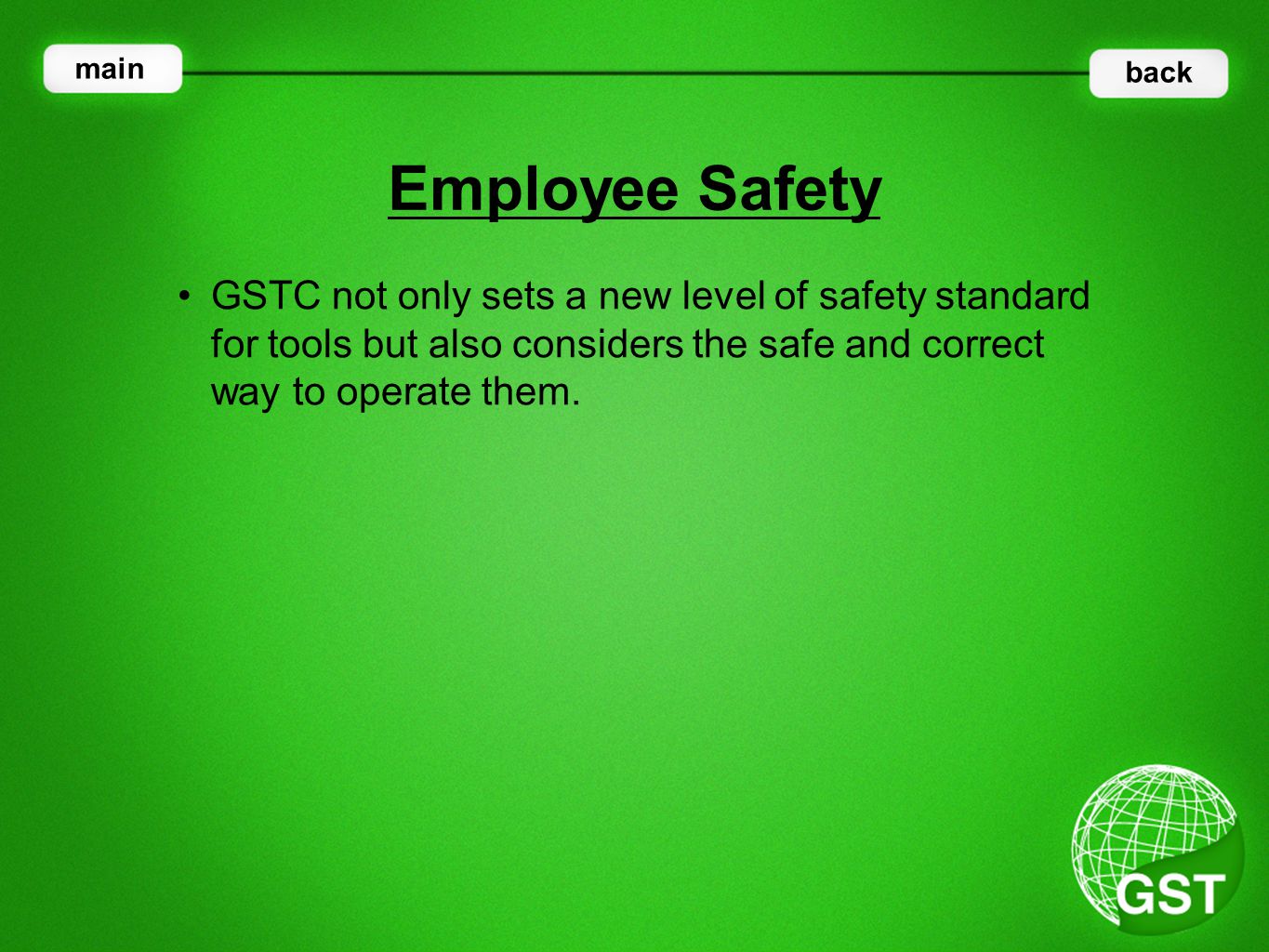 GSTC not only sets a new level of safety standard for tools but also considers the safe and correct way to operate them.