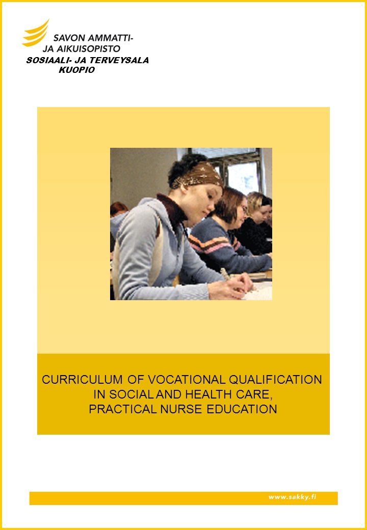 CURRICULUM OF VOCATIONAL QUALIFICATION IN SOCIAL AND HEALTH CARE, PRACTICAL NURSE EDUCATION SOSIAALI- JA TERVEYSALA KUOPIO