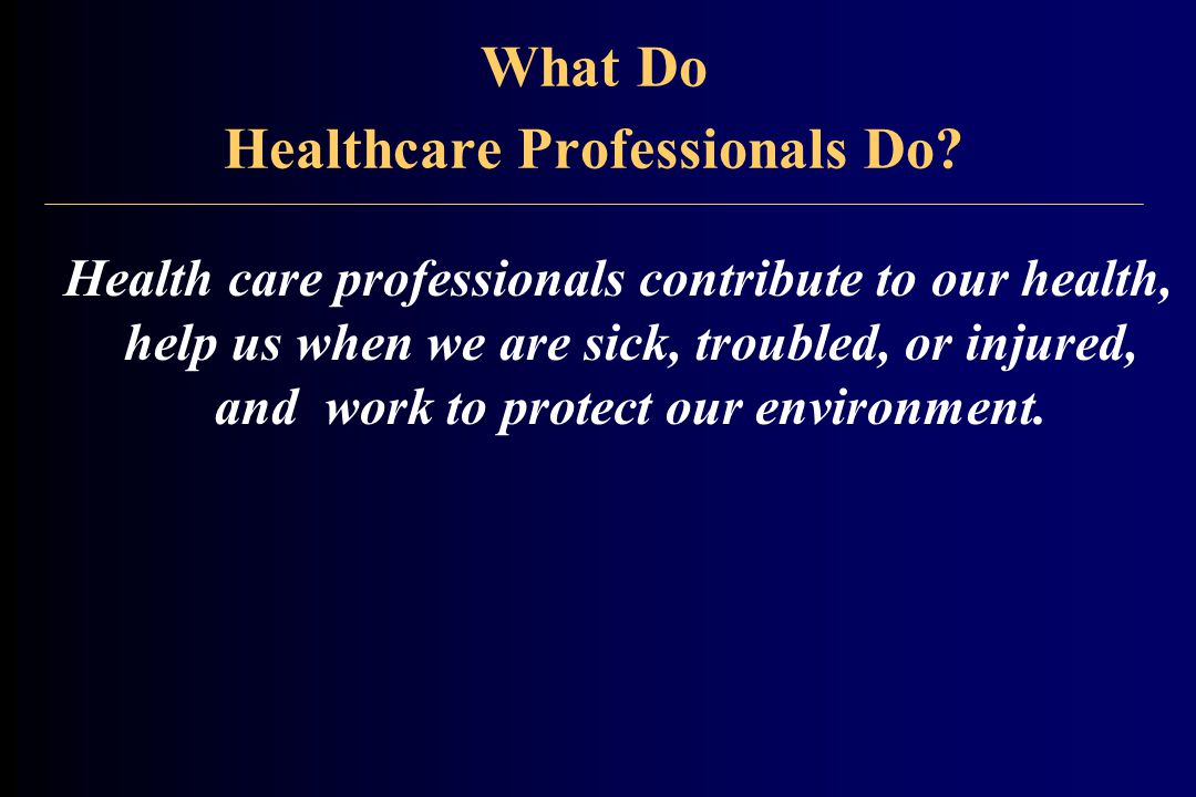 What Do Healthcare Professionals Do.