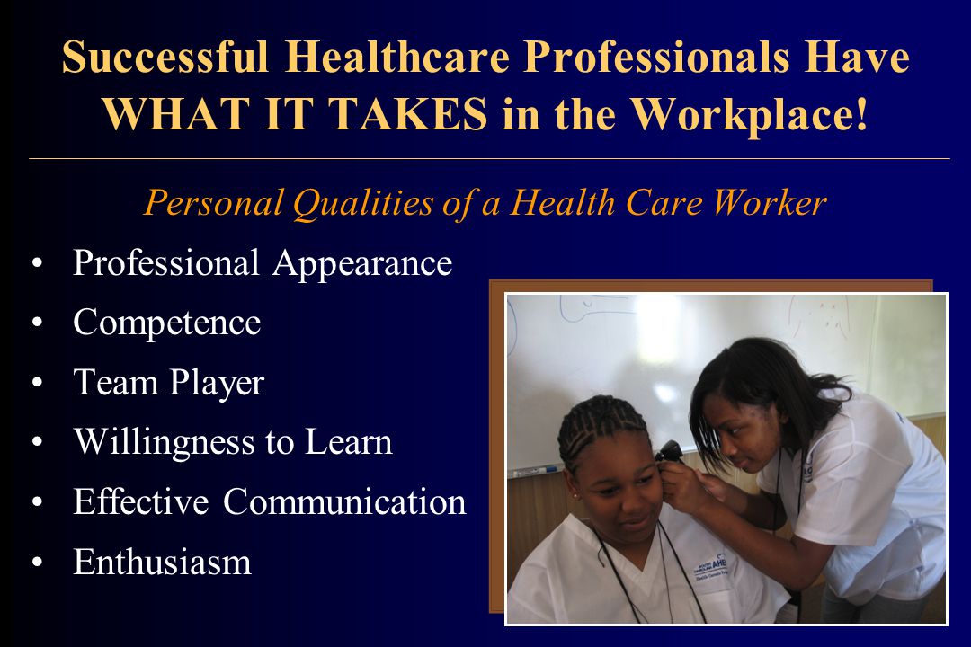 Successful Healthcare Professionals Have WHAT IT TAKES in the Workplace.