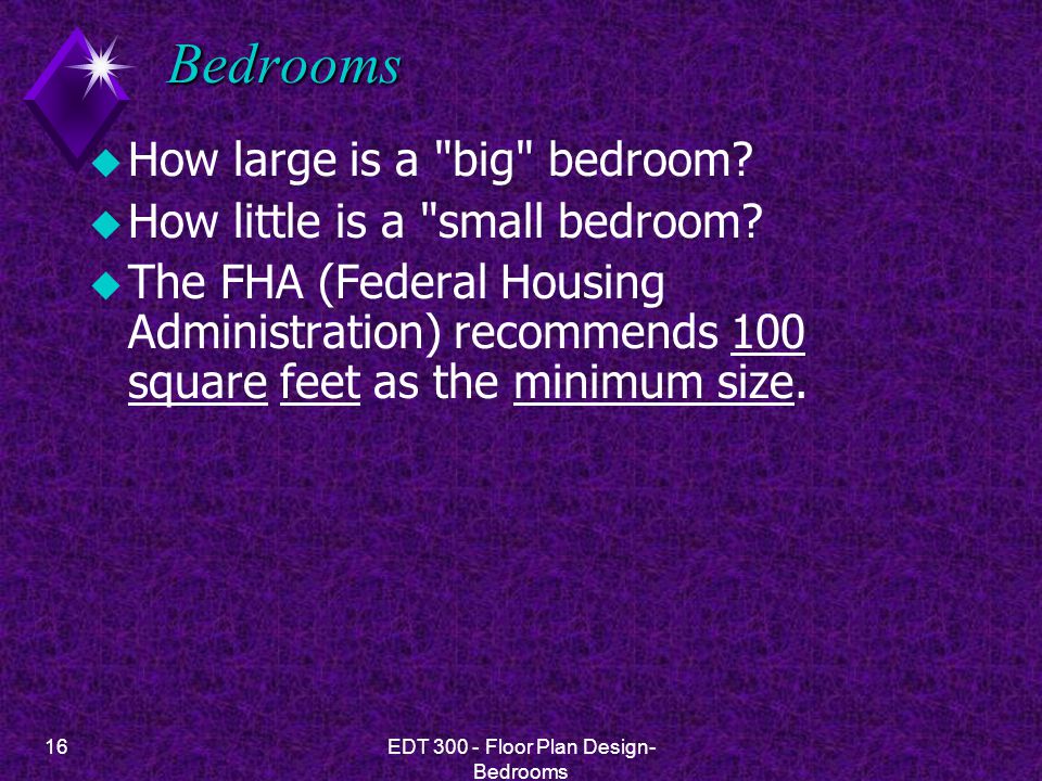 16EDT Floor Plan Design- Bedrooms Bedrooms u How large is a big bedroom.