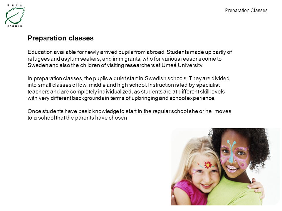 Preparation classes Education available for newly arrived pupils from abroad.