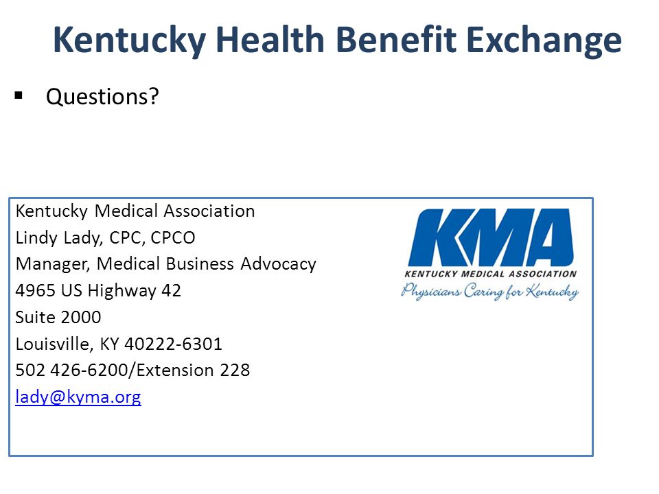 Kentucky Medical Association Lindy Lady, CPC, CPCO Manager, Medical Business Advocacy 4965 US Highway 42 Suite 2000 Louisville, KY /Extension 228  Questions.