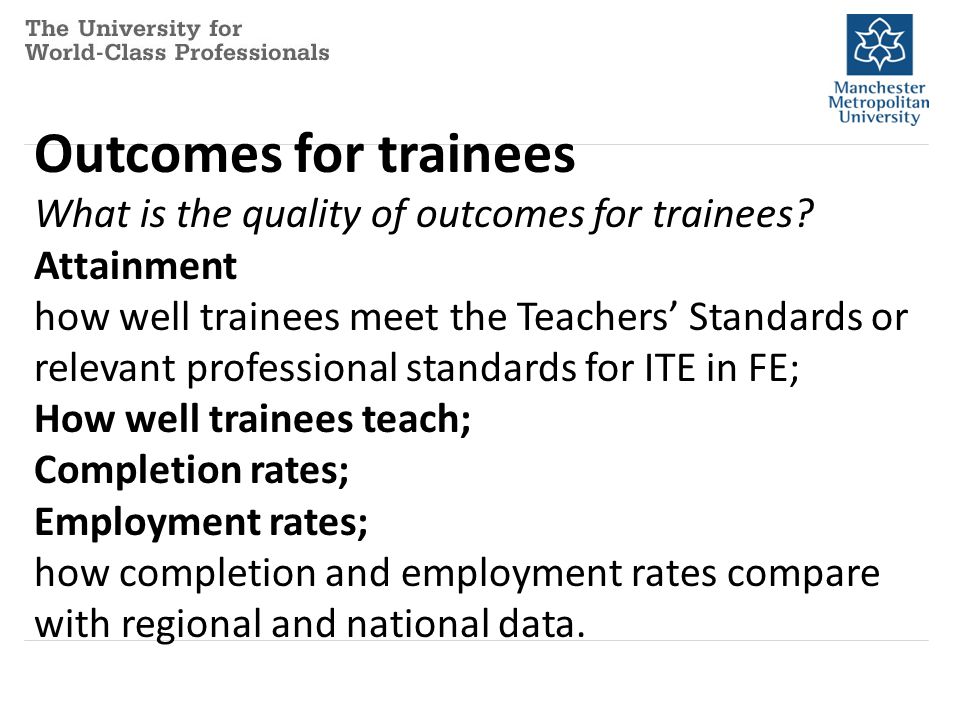 Outcomes for trainees What is the quality of outcomes for trainees.