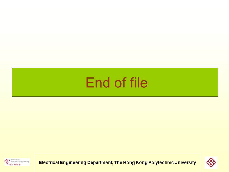 Electrical Engineering Department, The Hong Kong Polytechnic University End of file